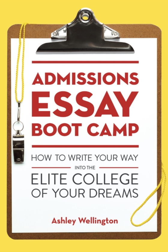 Admissions Essay Boot Camp (e-bog) af Wellington, Ashley