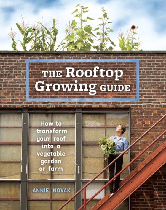 Rooftop Growing Guide (e-bog) af Novak, Annie