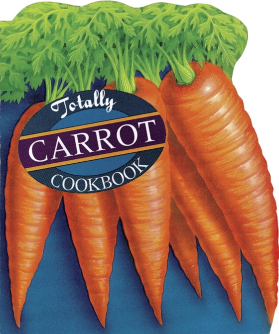 Totally Carrot Cookbook (e-bog) af Gillingham, Karen