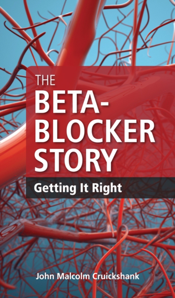 Beta-Blocker Story (e-bog) af John Malcolm Cruickshank, MD