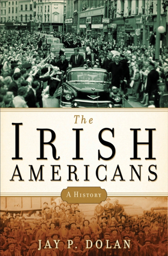 Irish Americans (e-bog) af Jay P. Dolan, Dolan