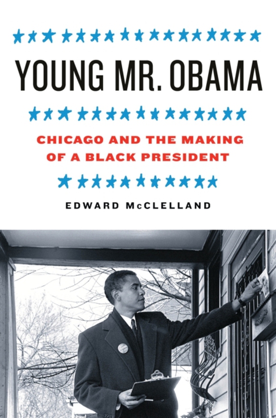 Young Mr. Obama (e-bog) af Edward McClelland, McClelland