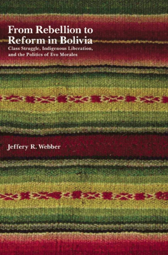 From Rebellion to Reform in Bolivia (e-bog) af Webber, Jeffery R.