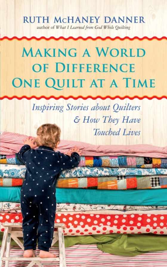 Making a World of Difference One Quilt at a Time (e-bog) af Danner, Ruth McHaney