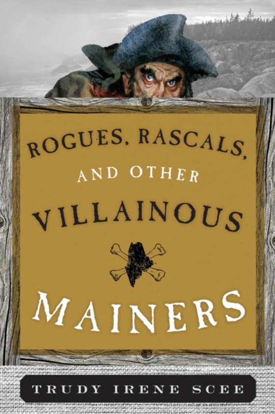 Rogues, Rascals, and Other Villainous Mainers (e-bog) af Scee, Trudy Irene