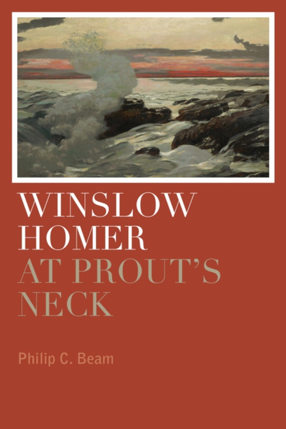 Winslow Homer at Prout's Neck (e-bog) af Beam, Philip C.