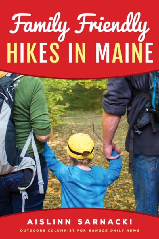 Family Friendly Hikes in Maine (e-bog) af Sarnacki, Aislinn