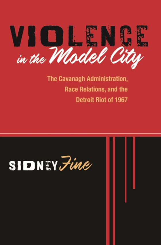 Violence in the Model City (e-bog) af Sidney Fine, Fine