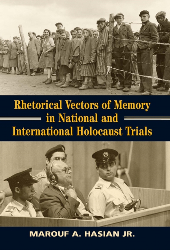 Rhetorical Vectors of Memory in National and International Holocaust Trials (e-bog) af Marouf A. Hasian Jr., Hasian Jr.