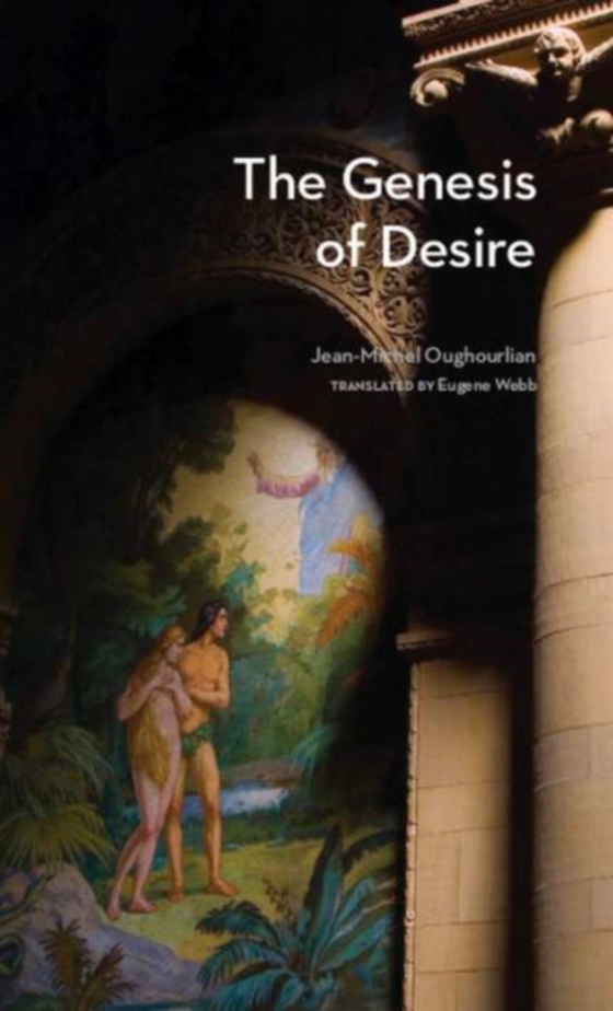 Genesis of Desire (e-bog) af Jean-Michel Oughourlian, Oughourlian