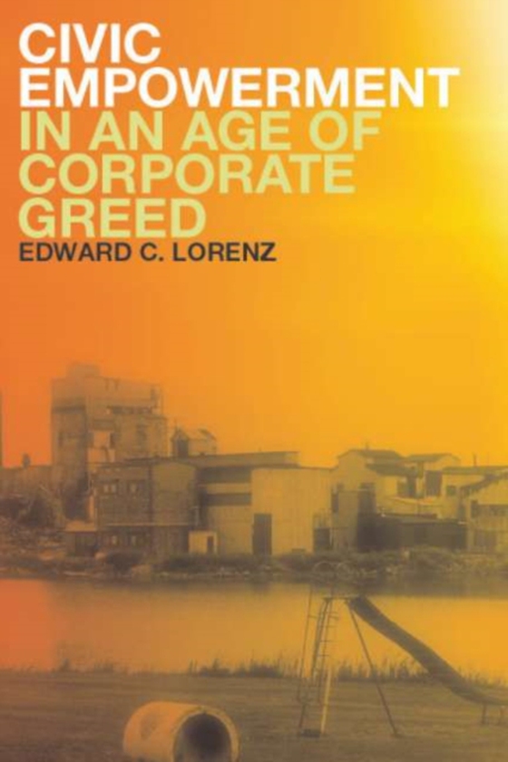 Civic Empowerment in an Age of Corporate Greed (e-bog) af Edward C. Lorenz, Lorenz