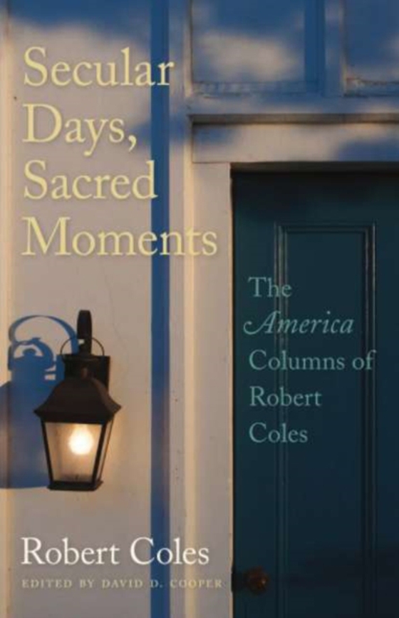 Secular Days, Sacred Moments (e-bog) af Robert Coles, Coles