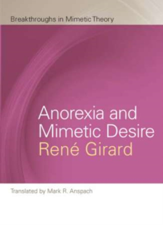 Anorexia and Mimetic Desire (e-bog) af Rene Girard, Girard