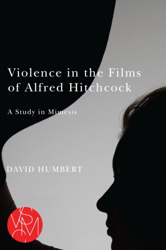 Violence in the Films of Alfred Hitchcock (e-bog) af David Humbert, Humbert