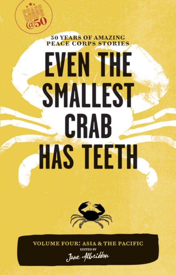 Even the Smallest Crab Has Teeth: 50 Years of Amazing Peace Corps Stories (e-bog) af -