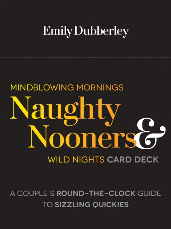 Mindblowing Mornings, Naughty Nooners, and Wild Nights (e-bog) af Dubberley, Emily