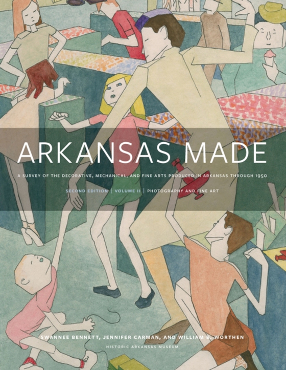 Arkansas Made, Volume 2 (e-bog) af William B. Worthen, Worthen