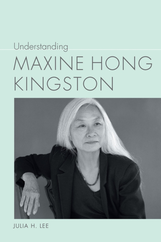 Understanding Maxine Hong Kingston (e-bog) af Lee, Julia H