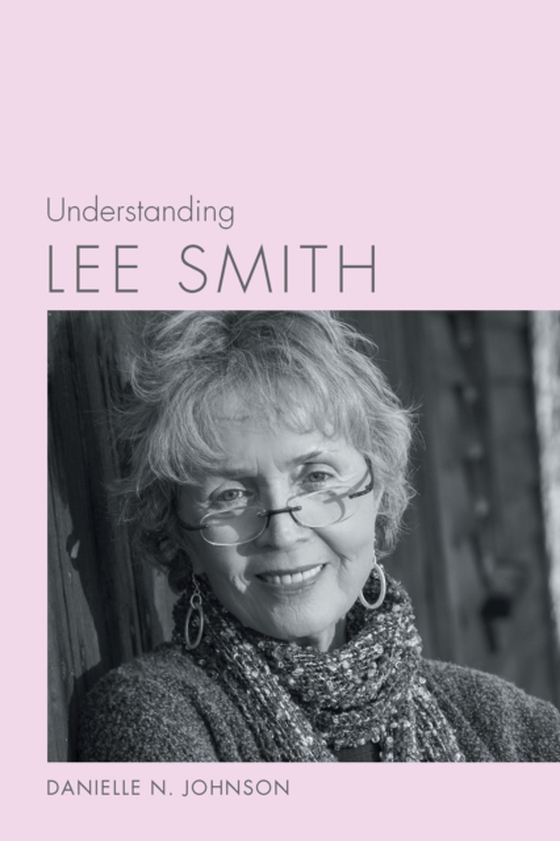 Understanding Lee Smith (e-bog) af Johnson, Danielle N.