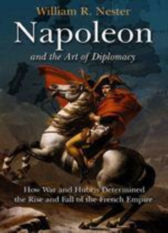 Napoleon and the Art of Diplomacy (e-bog) af William Nester, Nester