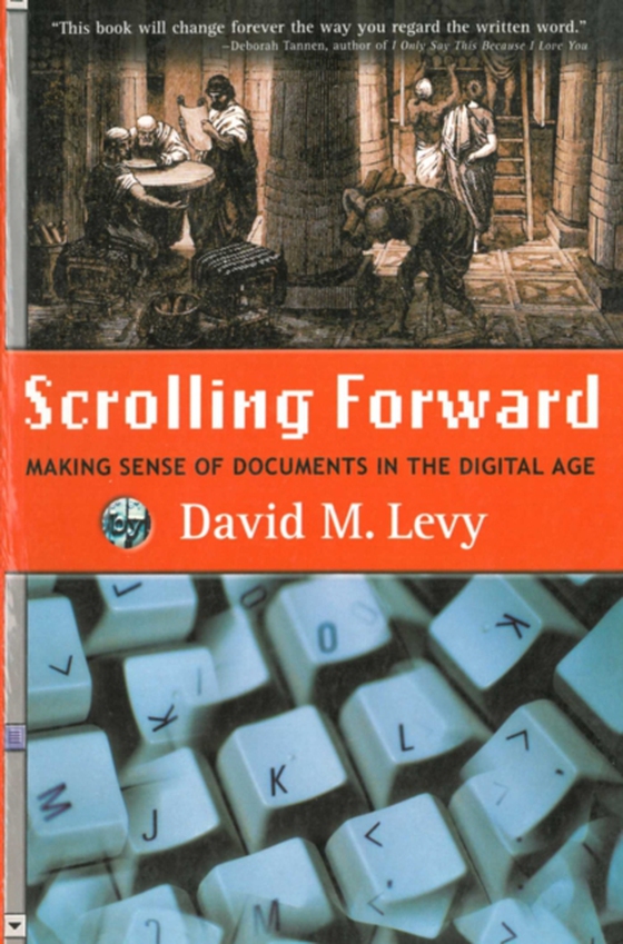 Scrolling Forward: Making Sense of Documents in the Digital Age (e-bog) af Levy, David M.