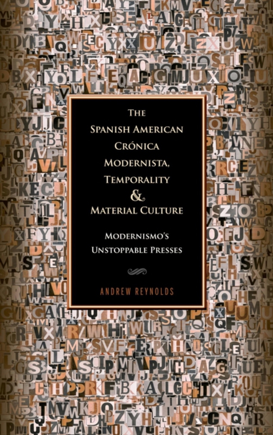 Spanish American Cronica Modernista, Temporality and Material Culture (e-bog) af Reynolds, Andrew