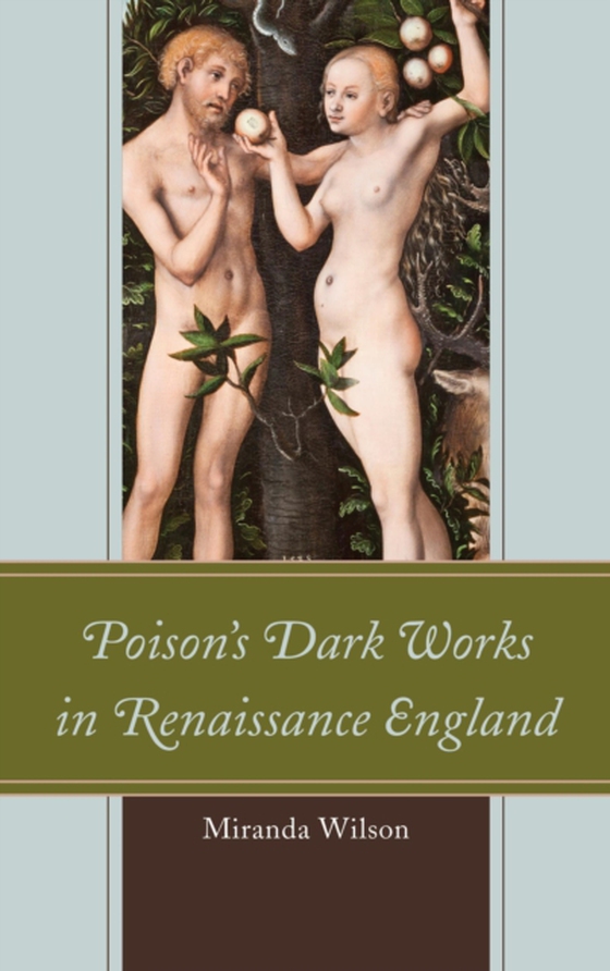 Poison's Dark Works in Renaissance England (e-bog) af Wilson, Miranda