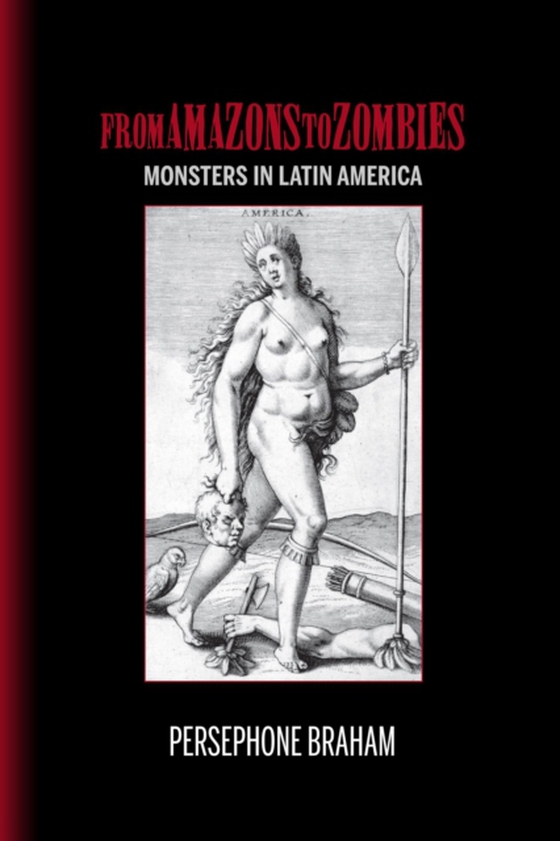 From Amazons to Zombies (e-bog) af Braham, Persephone
