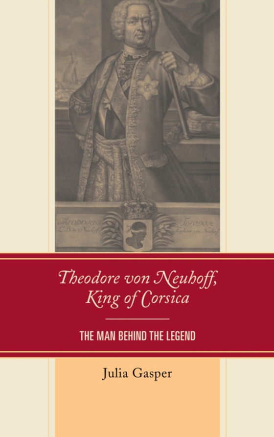 Theodore von Neuhoff, King of Corsica