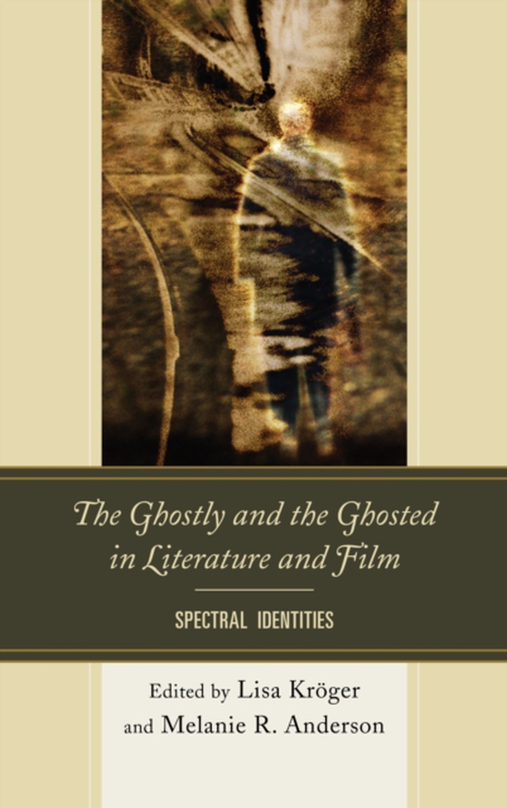 Ghostly and the Ghosted in Literature and Film (e-bog) af -