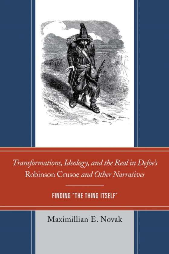 Transformations, Ideology, and the Real in Defoe's Robinson Crusoe and Other Narratives (e-bog) af Novak, Maximillian E.
