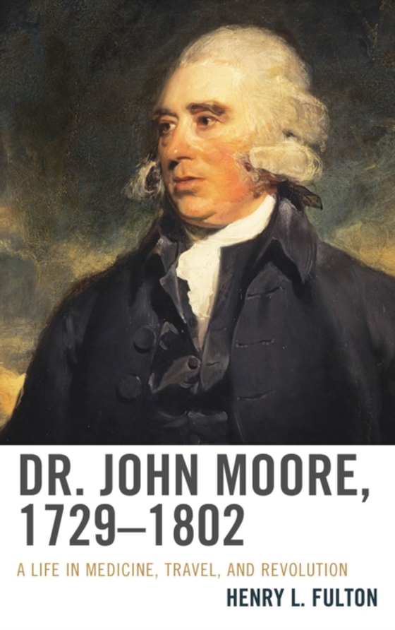Dr. John Moore, 1729-1802 (e-bog) af Fulton, Henry L.