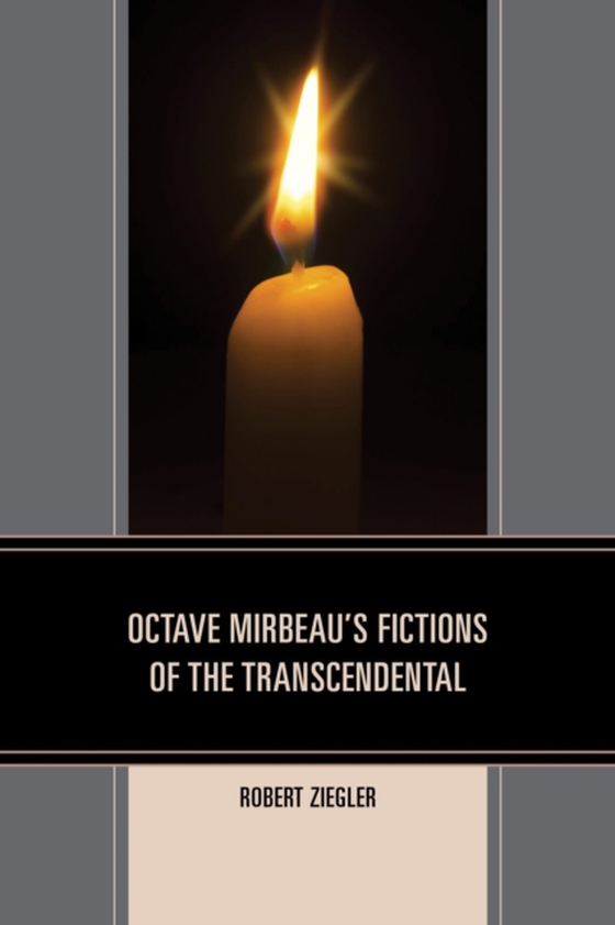 Octave Mirbeau's Fictions of the Transcendental (e-bog) af Ziegler, Robert