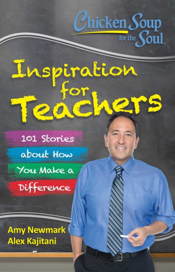 Chicken Soup for the Soul:  Inspiration for Teachers (e-bog) af Kajitani, Alex