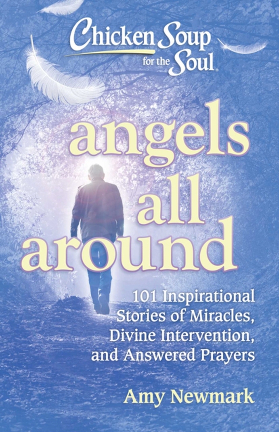 Chicken Soup for the Soul: Angels All Around (e-bog) af Newmark, Amy