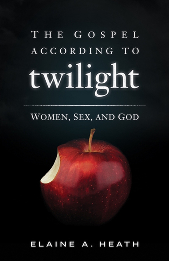 Gospel according to Twilight (e-bog) af Heath, Elaine A.