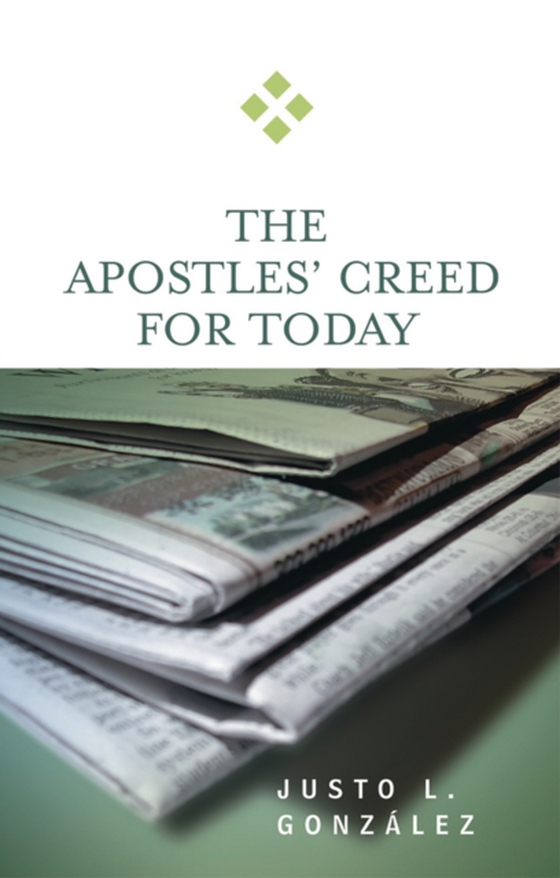 Apostles' Creed for Today (e-bog) af Gonzalez, Justo L.