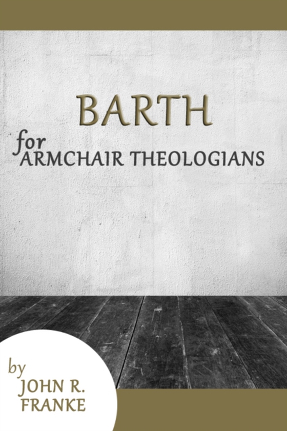 Barth for Armchair Theologians (e-bog) af Franke, John R.