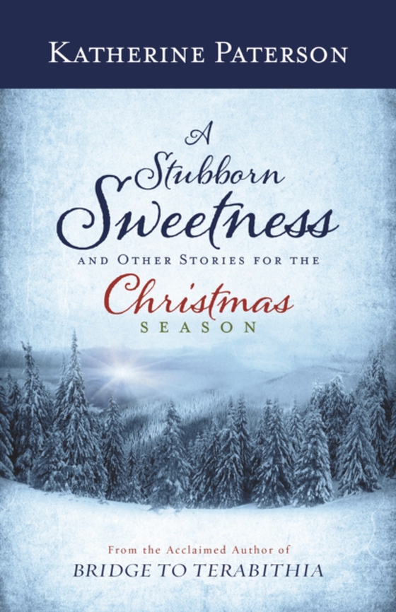 Stubborn Sweetness and Other Stories for the Christmas Season (e-bog) af Paterson, Katherine