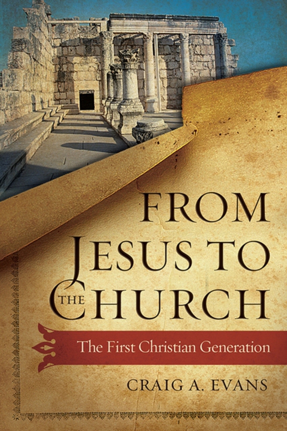 From Jesus to the Church (e-bog) af Evans, Craig A.