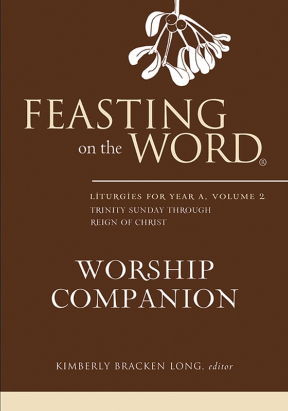 Feasting on the Word Worship Companion: Liturgies for Year A, Volume 2 (e-bog) af -