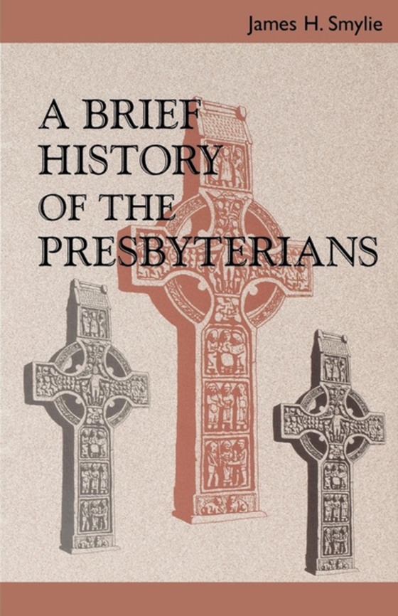 Brief History of the Presbyterians (e-bog) af Smylie, James H.