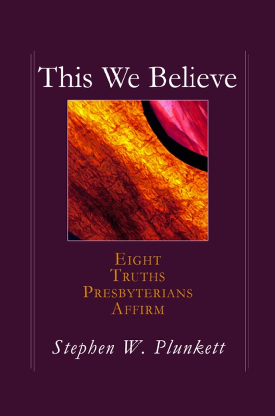 This We Believe (e-bog) af Plunkett, Stephen W.