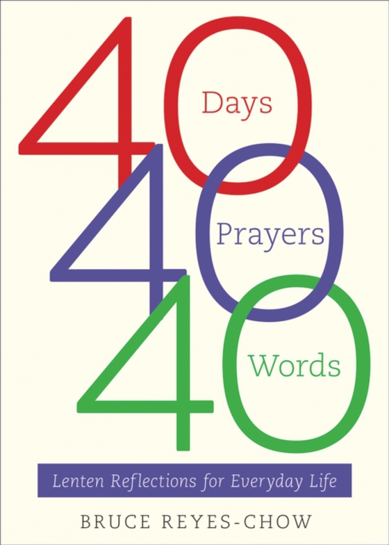 40 Days, 40 Prayers, 40 Words (e-bog) af Reyes-Chow, Bruce