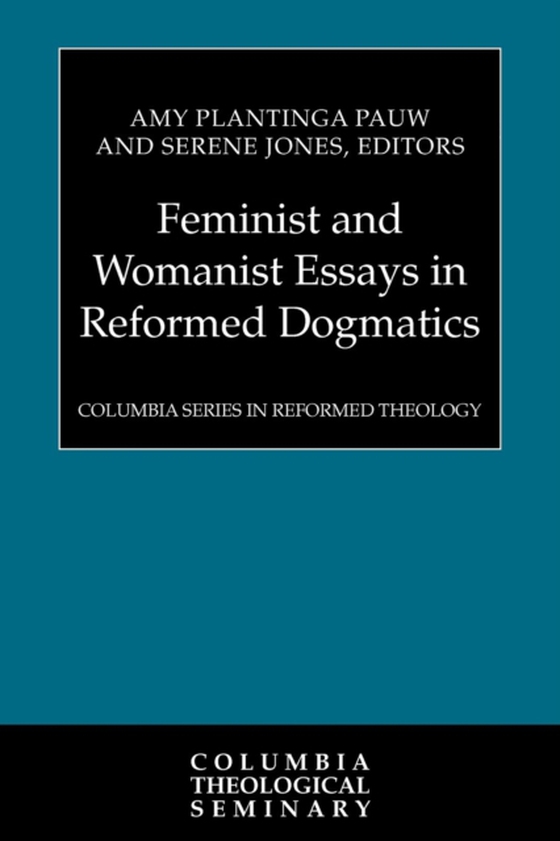 Feminist and Womanist Essays in Reformed Dogmatics