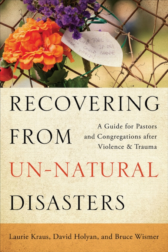 Recovering from Un-Natural Disasters (e-bog) af Wismer, Bruce