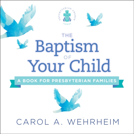 Baptism of Your Child (e-bog) af Wehrheim, Carol  A