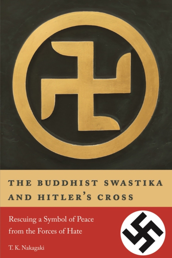 Buddhist Swastika and Hitler's Cross (e-bog) af Nakagaki, T. K.