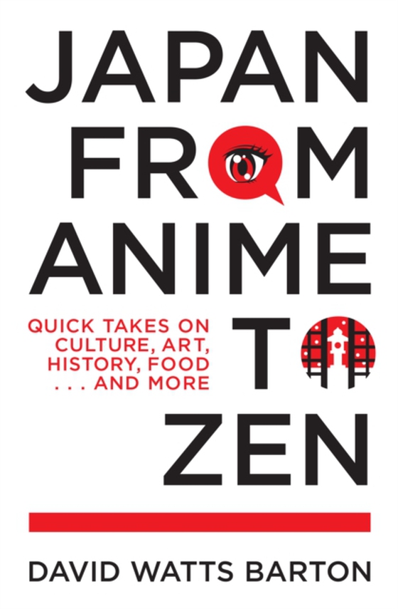 Japan from Anime to Zen (e-bog) af Barton, David Watts