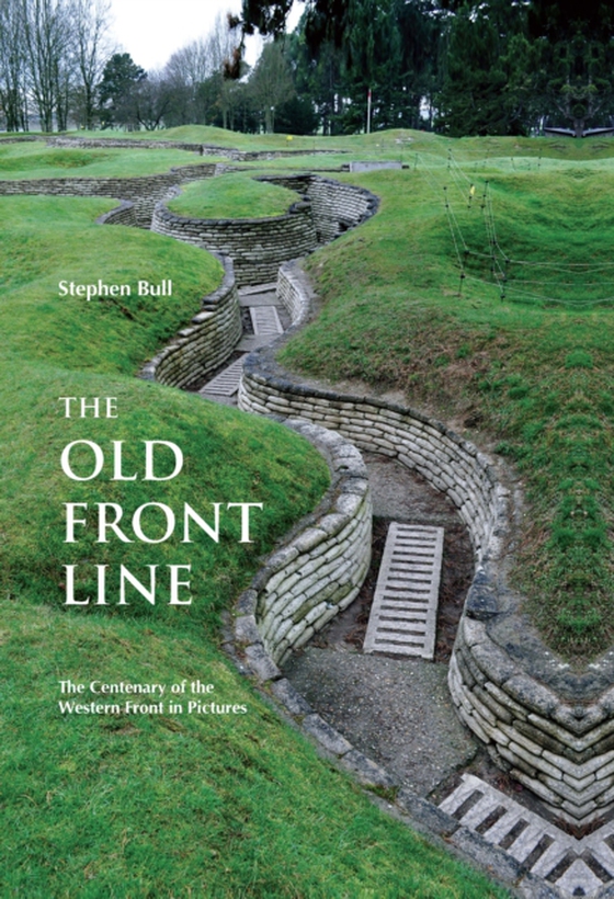 Old Front Line (e-bog) af Stephen Bull, Bull